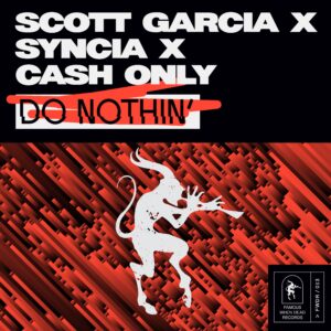 Scott Garcia x Syncia x Cash Only_Do Nothin