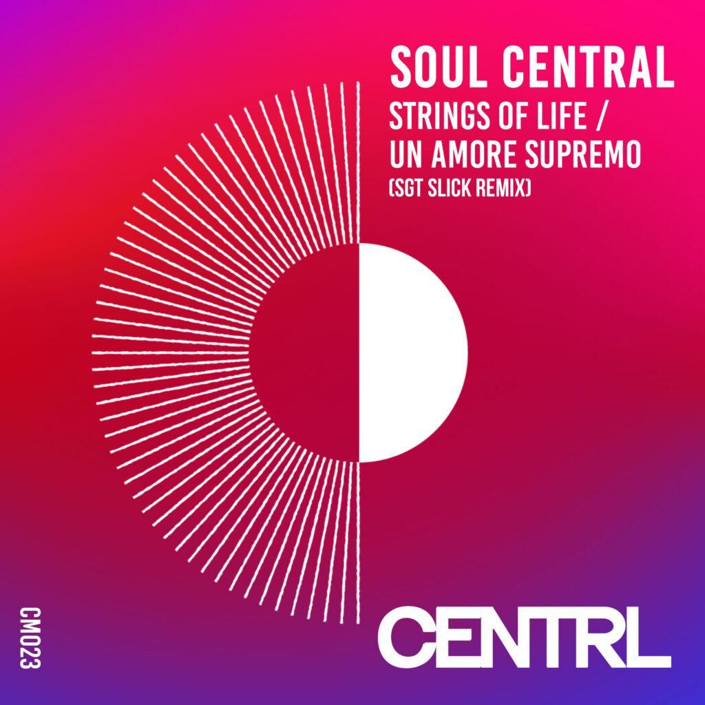 Sgt Slick Transforms Soul Central’s Iconic ‘Strings Of Life / Un Amore Supremo’ Into A Powerful Nu Disco Anthem
