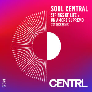 Sgt Slick Transforms Soul Central’s Iconic ‘Strings Of Life / Un Amore Supremo’ Into A Powerful Nu Disco Anthem